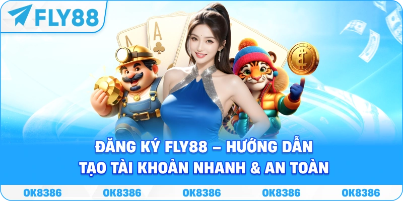 Đăng Ký Fly88 – Hướng dẫn tạo tài khoản nhanh & an toàn