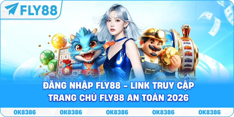 Đăng Nhập Fly88 - Link Truy Cập Trang Chủ Fly88 An Toàn 2026