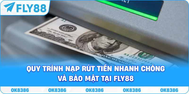 Hình ảnh mô tả quy trình nạp rút tiền nhanh chóng và bảo mật tại Fly88